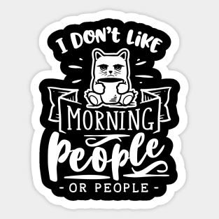 I Don't Like Morning People or People - Cat Holding Coffee - Introvert - Social Anxiety - Anti-Social Sticker